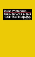 Cover: Fr&uuml;her war mehr Rechtschreibung - Limbus Verlag