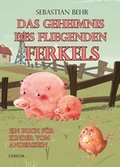 Cover: Das Geheimnis des fliegenden Ferkels - Ein Buch f&uuml;r Kinder vom Anderssein - Verlag DeBehr