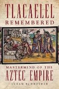 Cover: Tlacaelel Remembered - University of Oklahoma Press