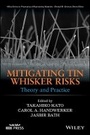 Cover: Mitigating Tin Whisker Risks - Theory and Practice - Wiley