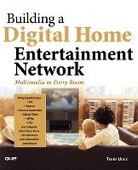 Enlarge image Cover: Building a Digital Home Entertainment Network - Que Corporation,U.S.