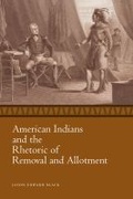Cover: American Indians and the Rhetoric of Removal and Allotment - University Press of Mississippi