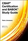 Cover: CBAP (R) Certification and BABOK (R) Study Guide - Auerbach Publishers Inc.