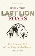 Cover: When the Last Lion Roars - Bloomsbury Wildlife