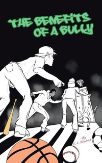 Enlarge image Cover: The Benefits of a Bully - iUniverse