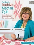 Cover: Pat Sloan's Teach Me to Machine Quilt - Martingale & Company