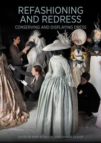 Enlarge image Cover: Refashioning and Redressing - Conserving and Displaying Dress - Getty Conservation Institute,US