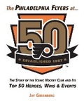 Cover: The Philadelphia Flyers at 50 - Triumph Books