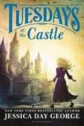 Cover: Tuesdays at the Castle - Bloomsbury U.S.A. Children's Books