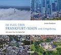 Cover: Im Flug &uuml;ber Frankfurt/Main und Umgebung - Hinstorff