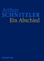 Cover: Arthur Schnitzler: Werke in historisch-kritischen Ausgaben / Ein Abschied - De Gruyter