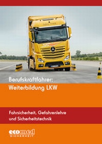 Abbildung von: Berufskraftfahrer: Weiterbildung LKW (Fahrsicherheit, Gefahrenlehre und Sicherheitstechnik) - ecomed Storck