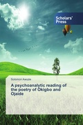 Cover: A psychoanalytic reading of the poetry of Okigbo and Ojaide - Scholars' Press
