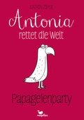 Cover: Antonia rettet die Welt - Papageienparty - Band 1 - Magellan