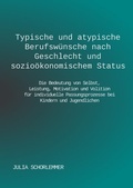 Cover: Typische und atypische Berufsw&uuml;nsche nach Geschlecht und sozio&ouml;konomischem Status - epubli
