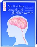 Cover: Mit Stricken gesund und gl&uuml;cklich werden - frechverlag GmbH