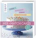 Cover: Mix and Match Cakes. Die neue Art zu Backen! - frechverlag GmbH