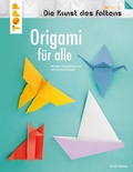 Cover: Origami f&uuml;r alle (Die Kunst des Faltens) - frechverlag GmbH