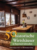 Cover: 50 historische Wirtsh&auml;user in Bayerisch-Schwaben - Pustet, F