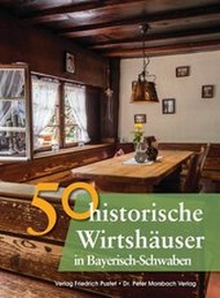 Abbildung von: 50 historische Wirtshäuser in Bayerisch-Schwaben - Pustet, F