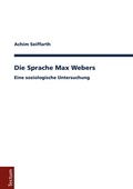 Cover: Die Sprache Max Webers - Tectum Wissenschaftsverlag