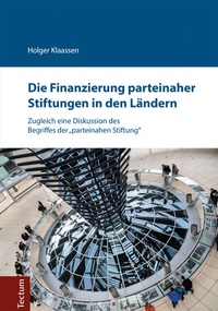 Abbildung von: Die Finanzierung parteinaher Stiftungen in den Ländern - Tectum Wissenschaftsverlag