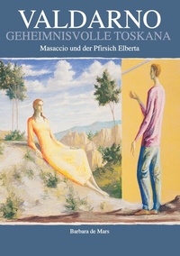Abbildung von: Valdarno geheimnisvolle Toskana - BoD - Books on Demand