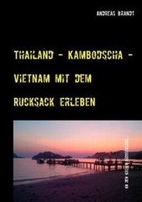 Abbildung von: Thailand - Kambodscha - Vietnam mit dem Rucksack erleben - BoD - Books on Demand