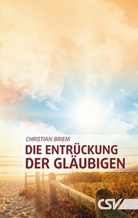 Abbildung von: Die Entrückung der Gläubigen - Christliche Schriftenverbreitung e.V., Abt. Verlag