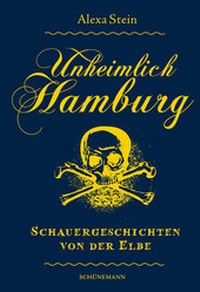 Abbildung von: Unheimlich Hamburg - Carl Ed. Schünemann