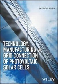 Enlarge image Cover: Technology, Manufacturing and Grid Connection of Photovoltaic Solar Cells - Wiley