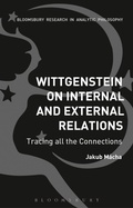 Cover: Wittgenstein on Internal and External Relations - Bloomsbury Academic