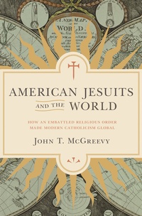 Abbildung von: American Jesuits and the World - Princeton University Press