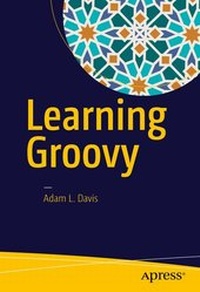 Enlarge image Cover: Learning Groovy - Apress