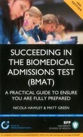 Cover: Succeeding in the Biomedical Admissions Test (BMAT): A practical guide to ensure you are fully prepared - BPP Learning Media