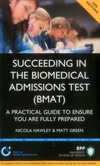 Enlarge image Cover: Succeeding in the Biomedical Admissions Test (BMAT): A practical guide to ensure you are fully prepared - BPP Learning Media