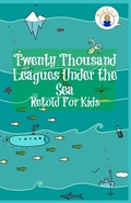 Cover: Twenty Thousand Leagues Under the Sea Retold For Kids (Beginner Reader Classics) - Golgotha Press, Inc.
