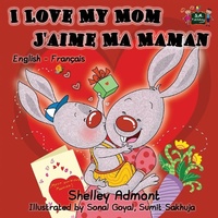 Abbildung von: I Love My Mom - J'aime Ma Maman - KidKiddos Books Ltd.