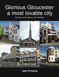 Cover: Glorious Gloucester a Most Lovable City - Stenlake Publishing