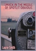 Cover: Smack in the Middle of Spotlit Obvious - Urban Farmhouse Press