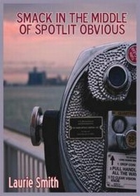 Enlarge image Cover: Smack in the Middle of Spotlit Obvious - Urban Farmhouse Press