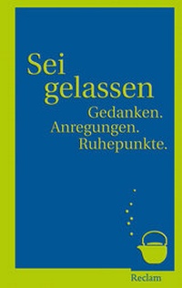 Abbildung von: Sei gelassen! - Reclam