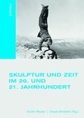 Cover: Skulptur und Zeit im 20. und 21. Jahrhundert - B&ouml;hlau