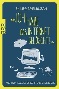 Abbildung von: «Ich habe das Internet gelöscht!» - Rowohlt Taschenbuch