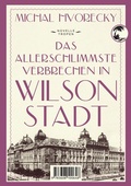 Cover: Das allerschlimmste Verbrechen in Wilsonstadt - Tropen