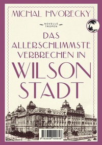 Abbildung von: Das allerschlimmste Verbrechen in Wilsonstadt - Tropen