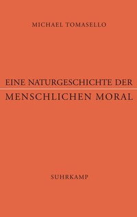 Abbildung von: Eine Naturgeschichte der menschlichen Moral - Suhrkamp