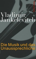 Cover: Die Musik und das Unaussprechliche - Suhrkamp