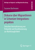 Cover: Diskurse &uuml;ber MigrantInnen in Schweizer Integrationsprojekten - Springer VS