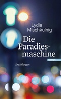 Cover: Die Paradiesmaschine - Haymon Verlag